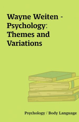 Wayne Weiten – Psychology: Themes and Variations