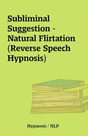 Subliminal Suggestion – Natural Flirtation (Reverse Speech Hypnosis)