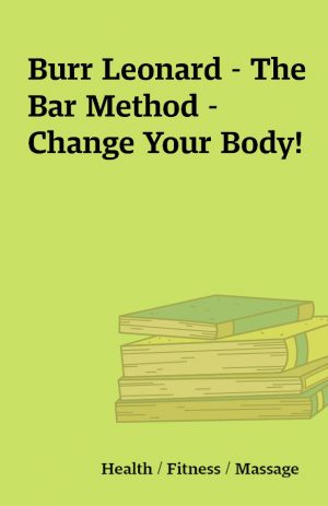 Burr Leonard – The Bar Method – Change Your Body!