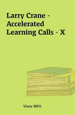 Larry Crane – Accelerated Learning Calls – X