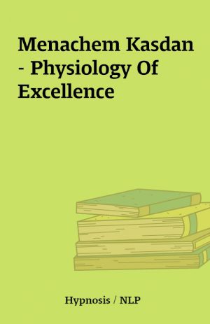 Menachem Kasdan – Physiology Of Excellence