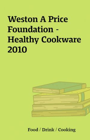 Weston A Price Foundation – Healthy Cookware 2010