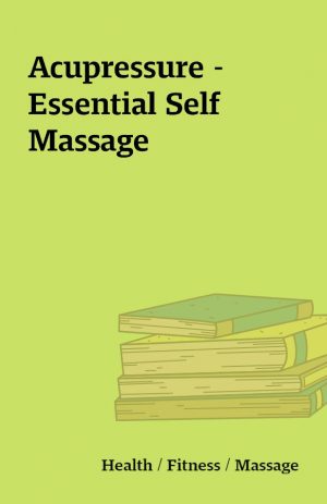 Acupressure – Essential Self Massage