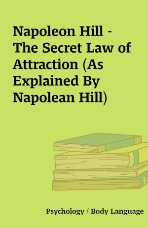 Napoleon Hill – The Secret Law of Attraction (As Explained By Napolean Hill)