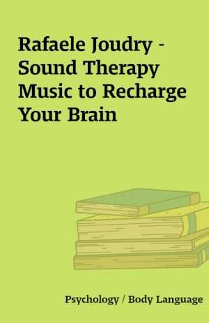 Rafaele Joudry – Sound Therapy Music to Recharge Your Brain