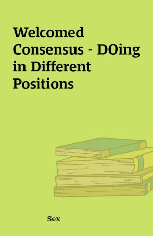 Welcomed Consensus – DOing in Different Positions