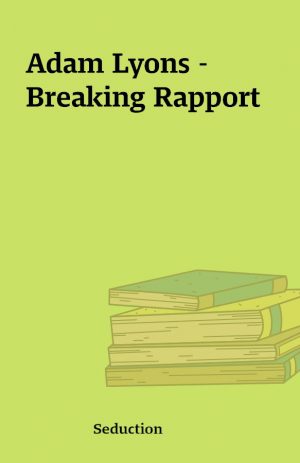 Adam Lyons – Breaking Rapport