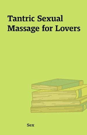 Tantric Sexual Massage for Lovers