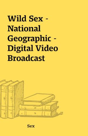 Wild Sex – National Geographic – Digital Video Broadcast