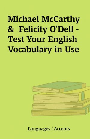 Michael McCarthy &  Felicity O’Dell – Test Your English Vocabulary in Use