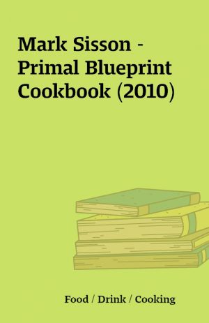 Mark Sisson – Primal Blueprint Cookbook (2010)