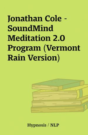 Jonathan Cole – SoundMind Meditation 2.0 Program (Vermont Rain Version)