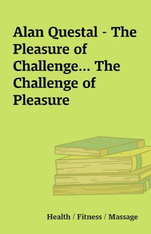 Alan Questal – The Pleasure of Challenge… The Challenge of Pleasure