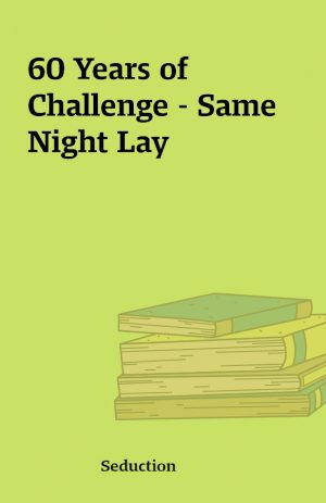 60 Years of Challenge – Same Night Lay