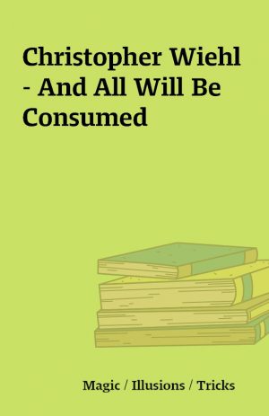 Christopher Wiehl – And All Will Be Consumed