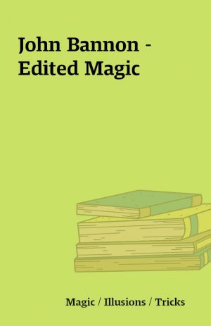 John Bannon – Edited Magic