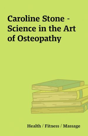 Caroline Stone – Science in the Art of Osteopathy