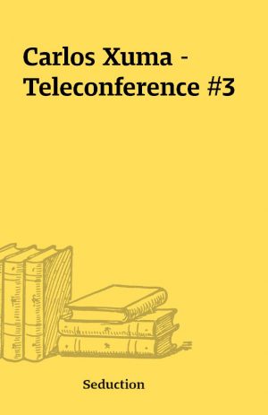 Carlos Xuma – Teleconference #3