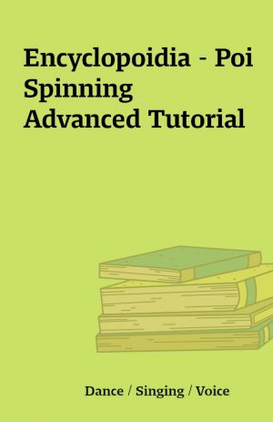 Encyclopoidia – Poi Spinning Advanced Tutorial