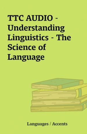 TTC AUDIO – Understanding Linguistics – The Science of  Language