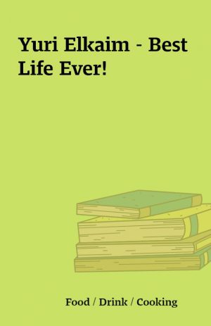 Yuri Elkaim – Best Life Ever!