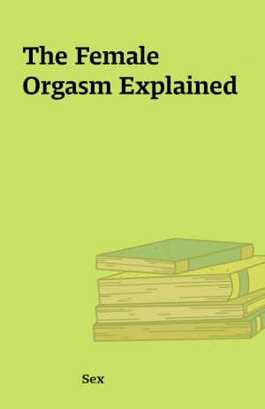 The Female Orgasm Explained