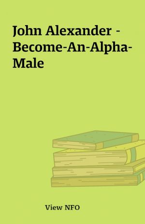 John Alexander – Become-An-Alpha-Male