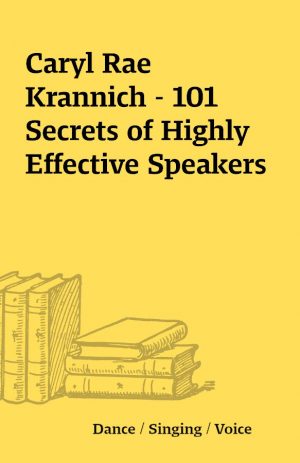 Caryl Rae Krannich – 101 Secrets of Highly Effective Speakers