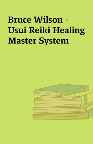 Bruce Wilson – Usui Reiki Healing Master System