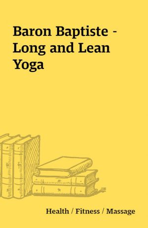 Baron Baptiste – Long and Lean Yoga