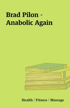 Brad Pilon – Anabolic Again