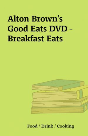 Alton Brown’s Good Eats DVD – Breakfast Eats