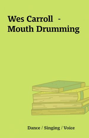 Wes Carroll  – Mouth Drumming