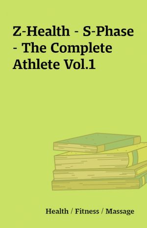 Z-Health – S-Phase – The Complete Athlete Vol.1