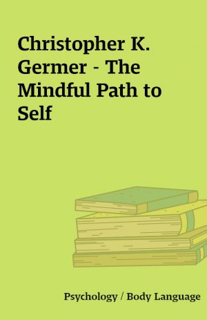 Christopher K. Germer – The Mindful Path to Self