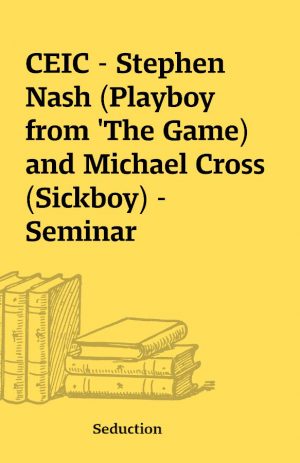 CEIC – Stephen Nash (Playboy from ‘The Game) and Michael Cross (Sickboy) – Seminar