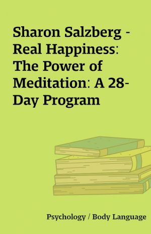 Sharon Salzberg – Real Happiness: The Power of Meditation: A 28-Day Program