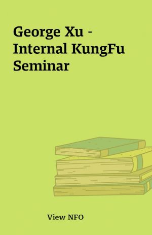 George Xu – Internal KungFu Seminar