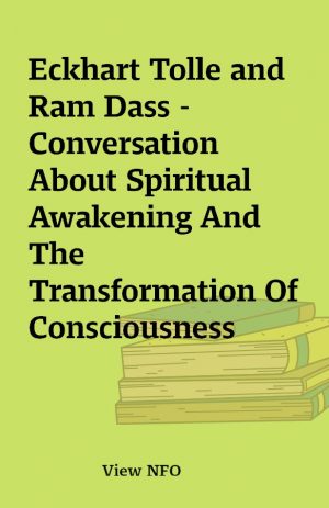 Eckhart Tolle and Ram Dass –  Conversation About Spiritual Awakening And The Transformation Of Consciousness