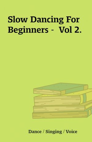 Slow Dancing For Beginners –  Vol 2.