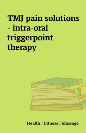 TMJ pain solutions – intra-oral triggerpoint therapy