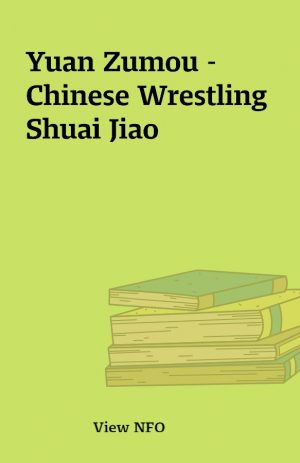 Yuan Zumou – Chinese Wrestling Shuai Jiao