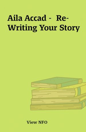 Aila Accad –  Re-Writing Your Story