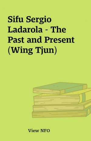 Sifu Sergio Ladarola – The Past and Present (Wing Tjun)