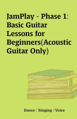 JamPlay – Phase 1: Basic Guitar Lessons for Beginners(Acoustic Guitar Only)