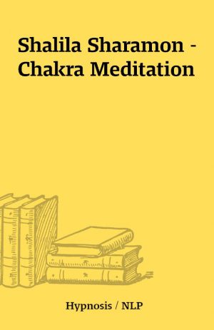 Shalila Sharamon – Chakra Meditation