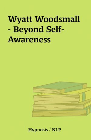 Wyatt Woodsmall – Beyond Self-Awareness