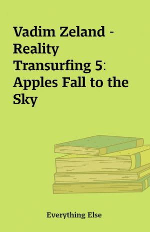 Vadim Zeland – Reality Transurfing 5: Apples Fall to the Sky