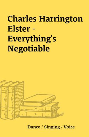 Charles Harrington Elster – Everything’s Negotiable