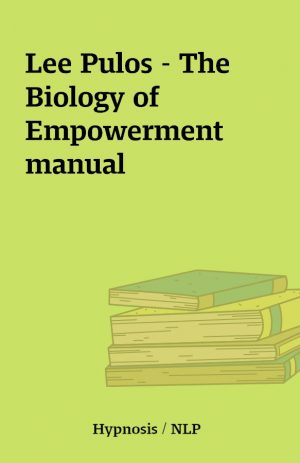 Lee Pulos – The Biology of Empowerment manual